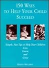 150 Ways to Help Your Child Succeed