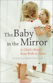 The Baby in the Mirror: A Child's World from Birth to Three (Paperback)