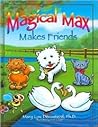 Magical Max Makes Friends by Mary Lou Décosterd