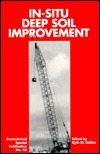 In-Situ Deep Soil Improvement: Proceedings of Sessions Sponsored by the Geotechnical Engineering Division of the American Society of Civil Engineers (Geotechnical Special Publication)