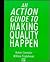 An Action Guide to Making Quality Happen: An Action Handbook