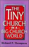 The Tiny Church in a Big Church World The Tiny Church in a Big Church World