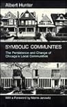 Symbolic Communities: The Persistence and Change of Chicago's Local Communites (Studies of Urban Society Series)