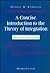 A Concise Introduction to the Theory of Integration