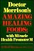 Doctor Morrison's Amazing Healing Foods