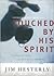 Touched by His Spirit: Turning on the Flow of the Holy Spirit in Your Life