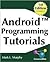 Android Programming Tutorials: Easy-To-Follow Training-Style Exercises on Android Application Development