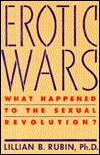 Erotic Wars: What Happened to the Sexual Revolution (Hardcover)