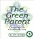 The Green Parent: A Kid-Friendly Guide to Environmentally-Friendly Living
