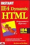 Instant IE4 Dynamic HTML Programmer's Reference Instant IE4 Dynamic HTML Programmer's Reference