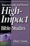 How to Create and Present High-Impact Bible Studies by Elmer L. Towns