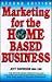 Marketing for the Home-Based Business