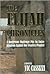 The Elijah Chronicles: A Dangerous Challenge Pits an Entire Kingdom Against One Fearless Prophet