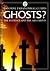 Ghosts?: The Evidence and t...
