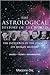 The Astrological History of the World: The Influence of the Planets on Human History Events * Trends * Personalities