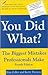 You Did What? The Biggest Mistake Professionals Make by Kim Zoller