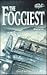 The Foggiest