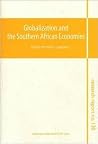 Globalization and the Southern African Economies: Research Report 130 (NAI Research Reports) Globalization and the Southern African Economies: Research Report 130 (NAI Research Reports)