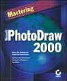 Mastering Microsoft Photodraw 2000
