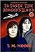 To Taste the Dragon's Blood by Theresa M. Moore To Taste the Dragon's Blood by Theresa M. Moore