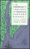 The Formation of a Society on Virginia's Eastern Shore, 1615-1655 (Hardcover)