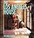 The Los Angeles House: Decoration and Design in America's 20th-Century City