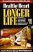 Healthy Heart Longer Life by Joe D. Goldstrich
