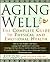 Aging Well: The Complete Guide to Physical and Emotional Health