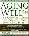 Aging Well: The Complete Guide to Physical and Emotional Health