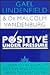 Positive Under Pressure: How to Be Calm and Effective When the Heat is On