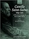Camille Saint-Saëns 1835-1921: A Thematic Catalogue of his Complete Works, Volume I: The Instrumental Works Camille Saint-Saëns 1835-1921: A Thematic Catalogue of his Complete Works, Volume I: The Instrumental Works