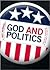 God and Politics: How Can a Christian Be in Politics?