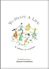 To Shape a Life