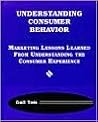 Understanding Consumer Behavior: Marketing Lessons Learned from Understanding the Consumer Understanding Consumer Behavior: Marketing Lessons Learned from Understanding the Consumer