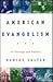 American Evangelism: Its Theology and Practice