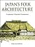 Japan's Folk Architecture: Traditional Thatched Farmhouses