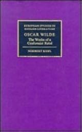 OSCAR WILDE The Works of a Conformist… Oscar Wilde: The Works of a Conformist Rebel by Norbert Kohl