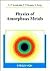 Physics of Amorphous Metals