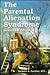 The Parental Alienation Syndrome: A Guide for Mental Health and Legal Professionals