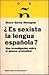 ¿Es sexista la lengua española? (Spanish Edition)