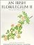 Irish Florilegium II: Wild ...