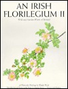 Irish Florilegium II: Wild and Garden Plants of Ireland (Hardcover)