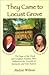 They Came to Locust Grove: the Saga of the Clark and Croghan Families Who Influenced the Growth of Kentucky and Our Nation