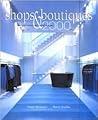 Shops & Boutiques, 2000: Designer Stores and Brand Imagery Shops & Boutiques, 2000: Designer Stores and Brand Imagery