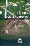 Fútbol. Jugar en defensa (Spanish Edition) Fútbol. Jugar en defensa (Spanish Edition)