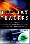 The Day Traders: The Untold Story of the Extreme Investors and How They Changed Wall Street Forever