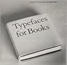 Typefaces for Books Typefaces for Books