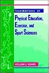 Foundations of Physical Education, Exercise, and Sport Sciences Foundations of Physical Education, Exercise, and Sport Sciences