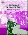 Dilemmas in Health Care (Health and Disease, Book 7)