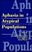 Aphasia in Atypical Populat...